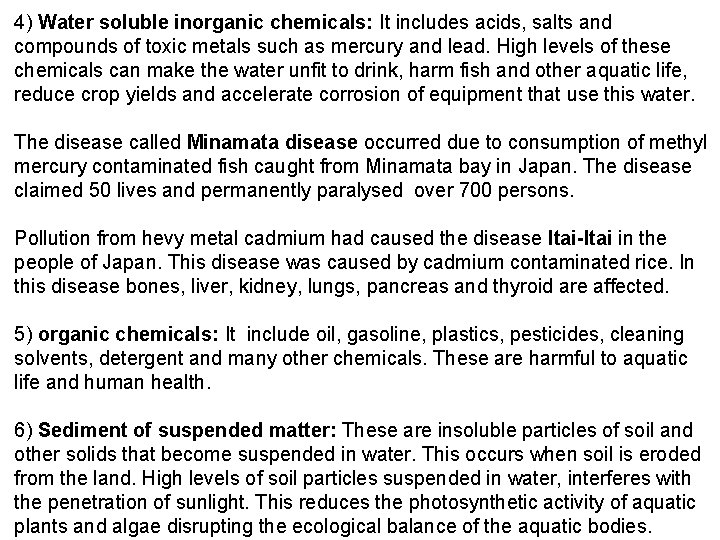 4) Water soluble inorganic chemicals: It includes acids, salts and compounds of toxic metals