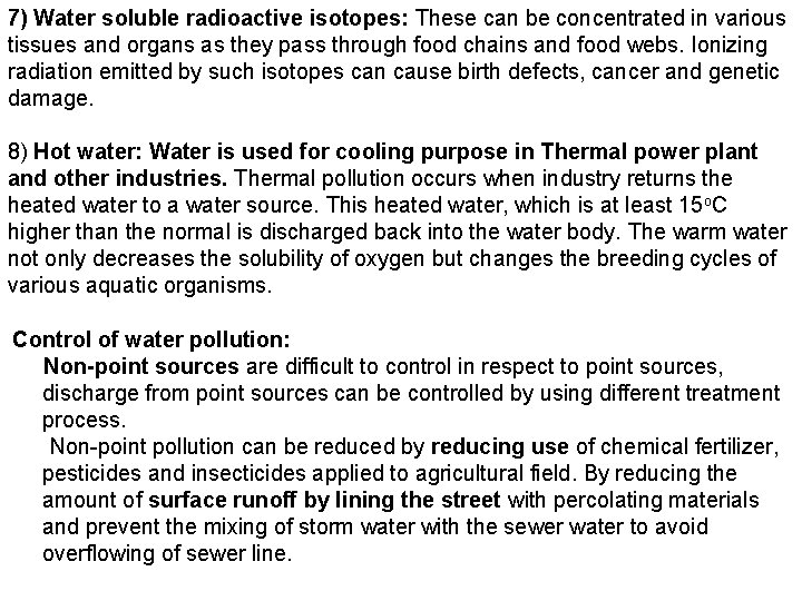 7) Water soluble radioactive isotopes: These can be concentrated in various tissues and organs