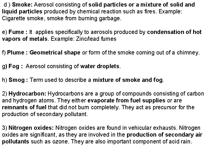 d ) Smoke: Aerosol consisting of solid particles or a mixture of solid and