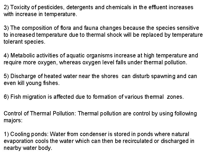 2) Toxicity of pesticides, detergents and chemicals in the effluent increases with increase in