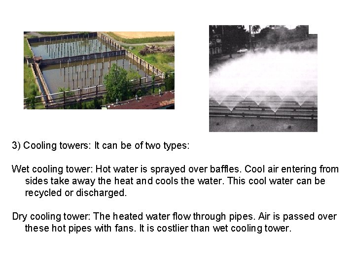 3) Cooling towers: It can be of two types: Wet cooling tower: Hot water