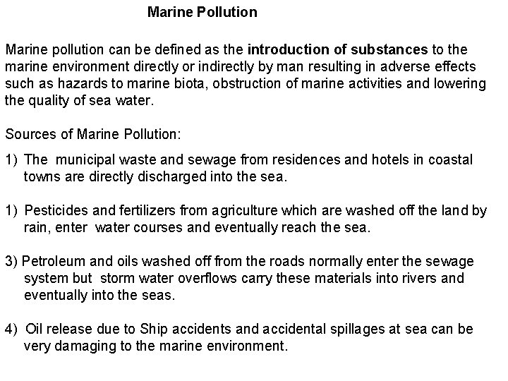 Marine Pollution Marine pollution can be defined as the introduction of substances to the