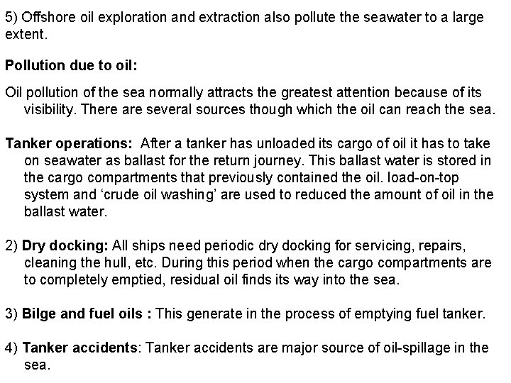 5) Offshore oil exploration and extraction also pollute the seawater to a large extent.