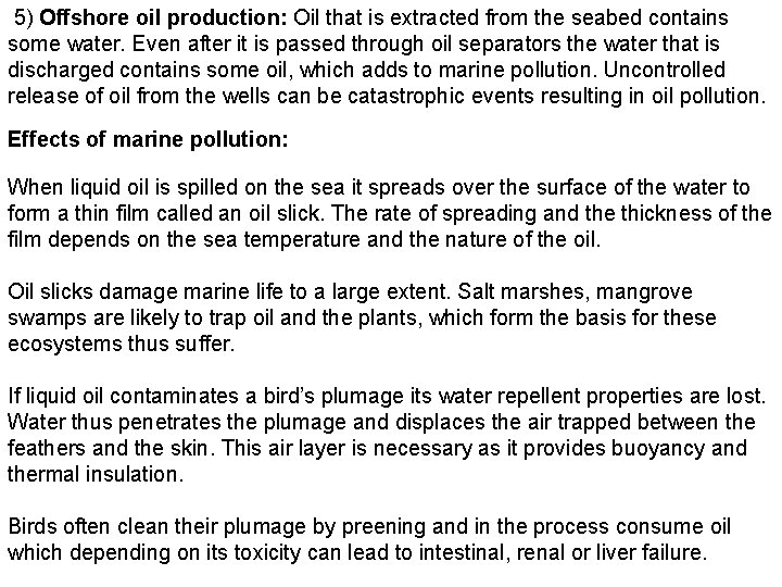 5) Offshore oil production: Oil that is extracted from the seabed contains some water.