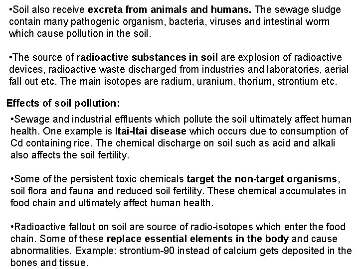  • Soil also receive excreta from animals and humans. The sewage sludge contain