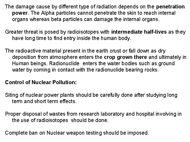 The damage cause by different type of radiation depends on the penetration power. The