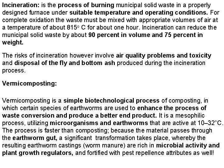 Incineration: is the process of burning municipal solid waste in a properly designed furnace