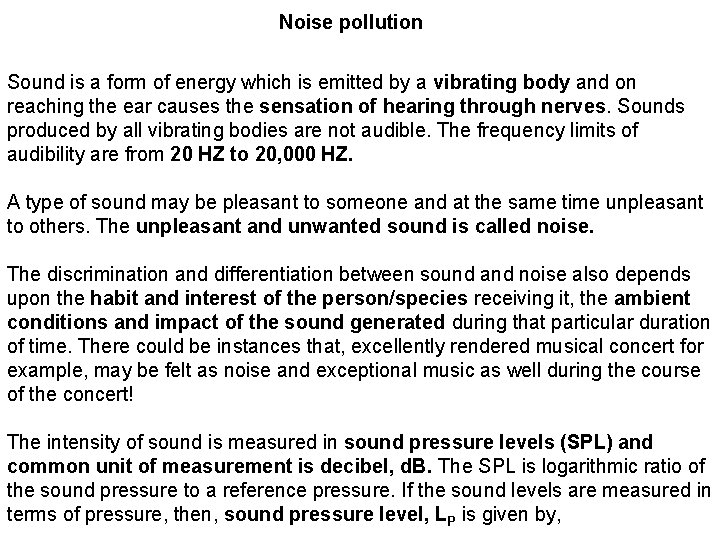 Noise pollution Sound is a form of energy which is emitted by a vibrating