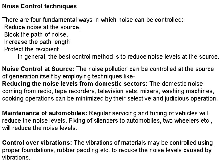 Noise Control techniques There are four fundamental ways in which noise can be controlled: