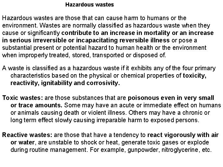 Hazardous wastes are those that can cause harm to humans or the environment. Wastes