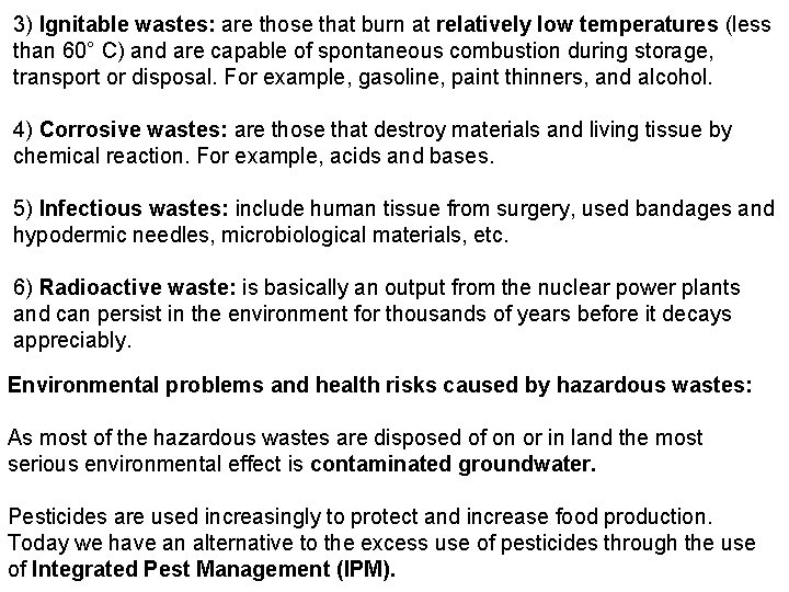 3) Ignitable wastes: are those that burn at relatively low temperatures (less than 60°