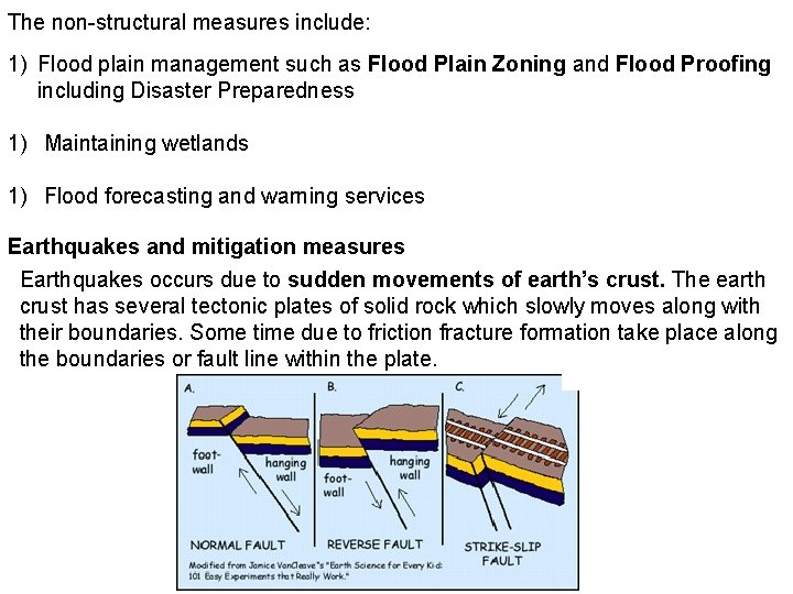 The non-structural measures include: 1) Flood plain management such as Flood Plain Zoning and