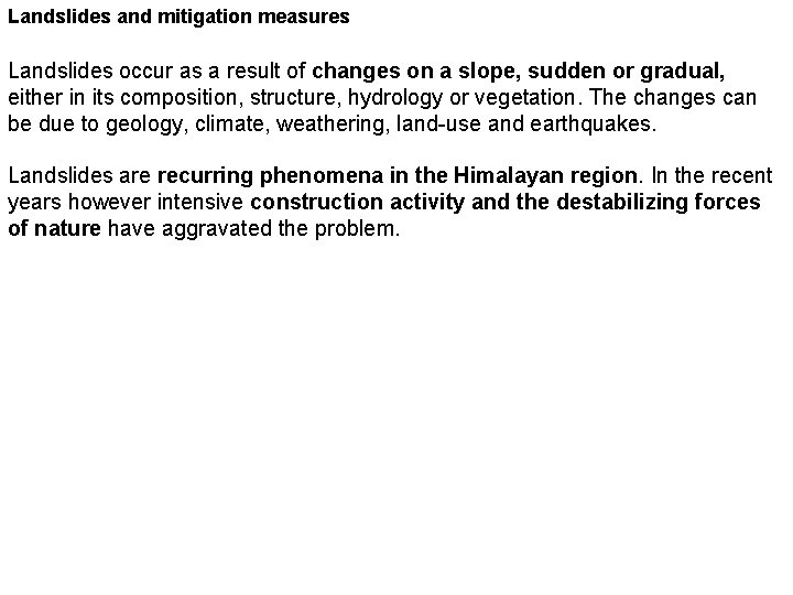 Landslides and mitigation measures Landslides occur as a result of changes on a slope,