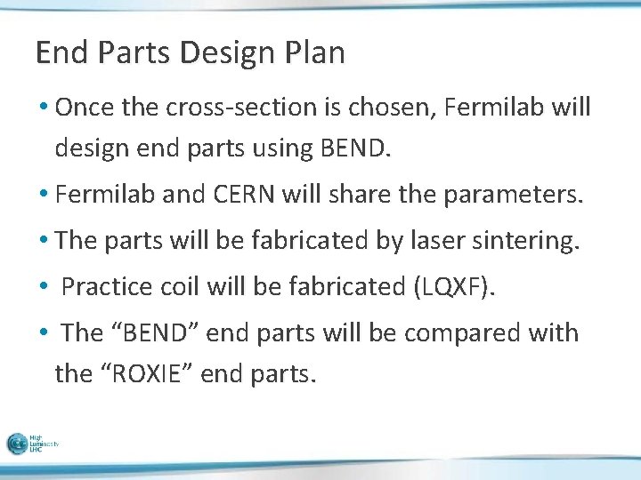 End Parts Design Plan • Once the cross-section is chosen, Fermilab will design end