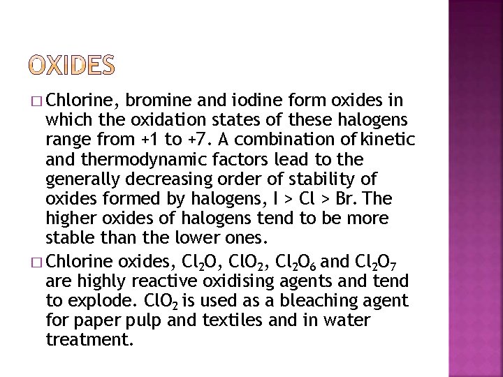 � Chlorine, bromine and iodine form oxides in which the oxidation states of these