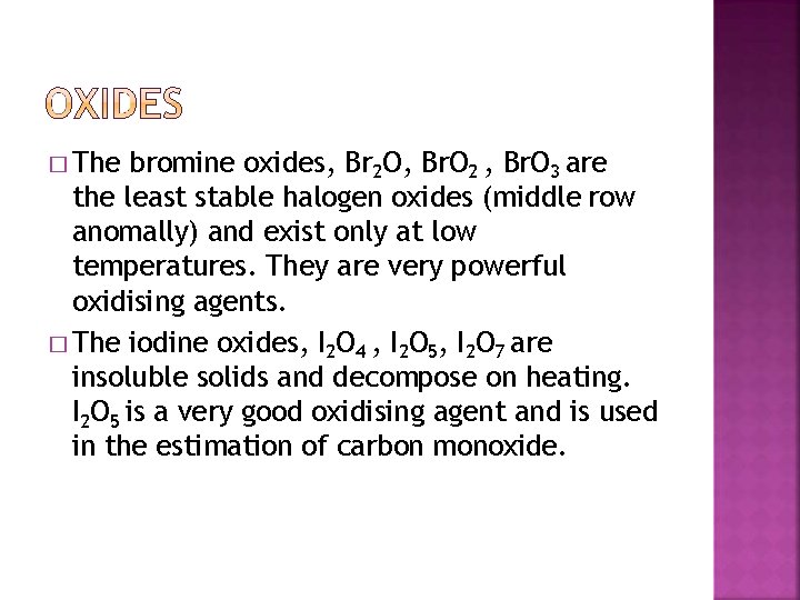� The bromine oxides, Br 2 O, Br. O 2 , Br. O 3