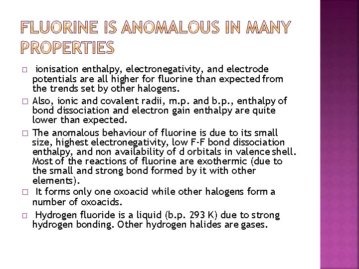 � � � ionisation enthalpy, electronegativity, and electrode potentials are all higher for fluorine