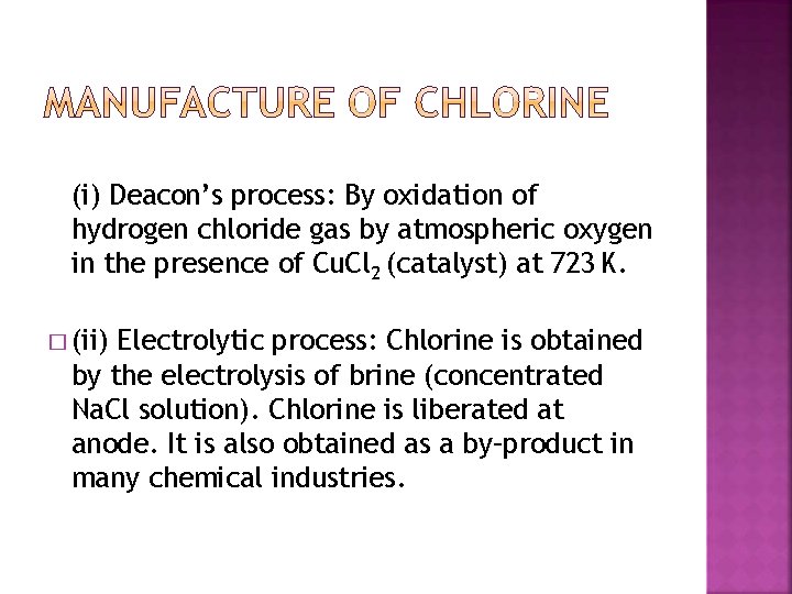 (i) Deacon’s process: By oxidation of hydrogen chloride gas by atmospheric oxygen in the