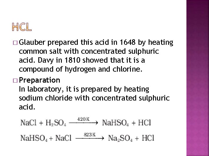 � Glauber prepared this acid in 1648 by heating common salt with concentrated sulphuric