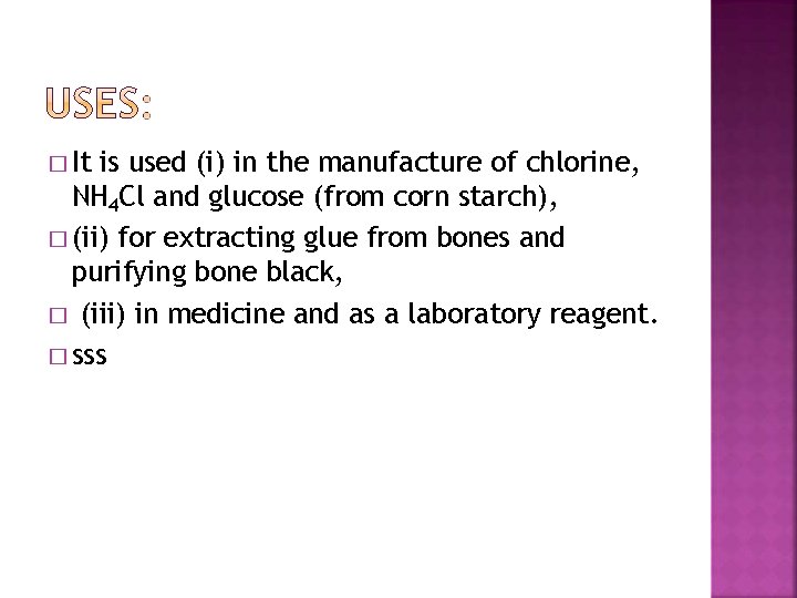 � It is used (i) in the manufacture of chlorine, NH 4 Cl and