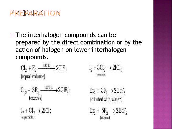 � The interhalogen compounds can be prepared by the direct combination or by the