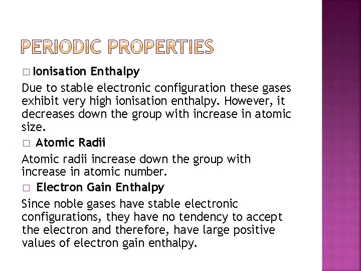 � Ionisation Enthalpy Due to stable electronic configuration these gases exhibit very high ionisation