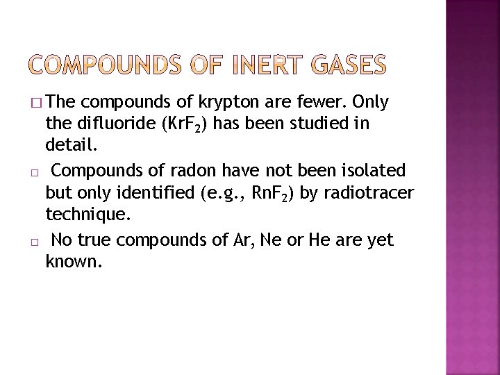 � The � � compounds of krypton are fewer. Only the difluoride (Kr. F