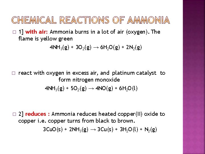 � 1] with air: Ammonia burns in a lot of air (oxygen). The flame