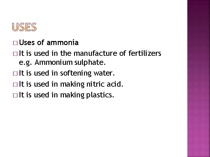 � Uses of ammonia � It is used in the manufacture of fertilizers e.