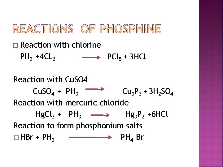 � Reaction with chlorine PH 3 +4 CL 2 PCl 5 + 3 HCl