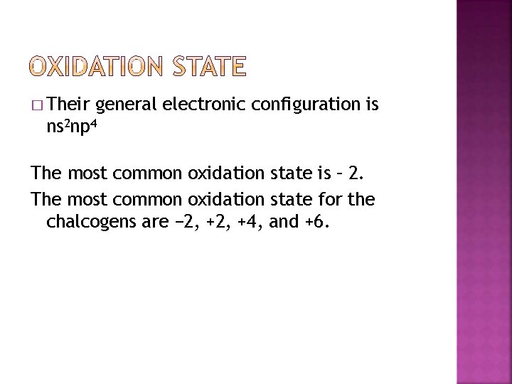 � Their general electronic configuration is ns 2 np 4 The most common oxidation