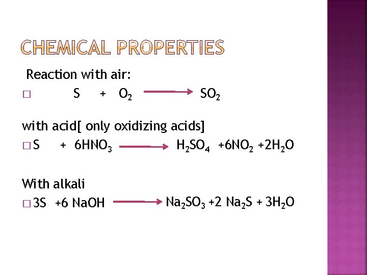 Reaction with air: S + O 2 � SO 2 with acid[ only oxidizing