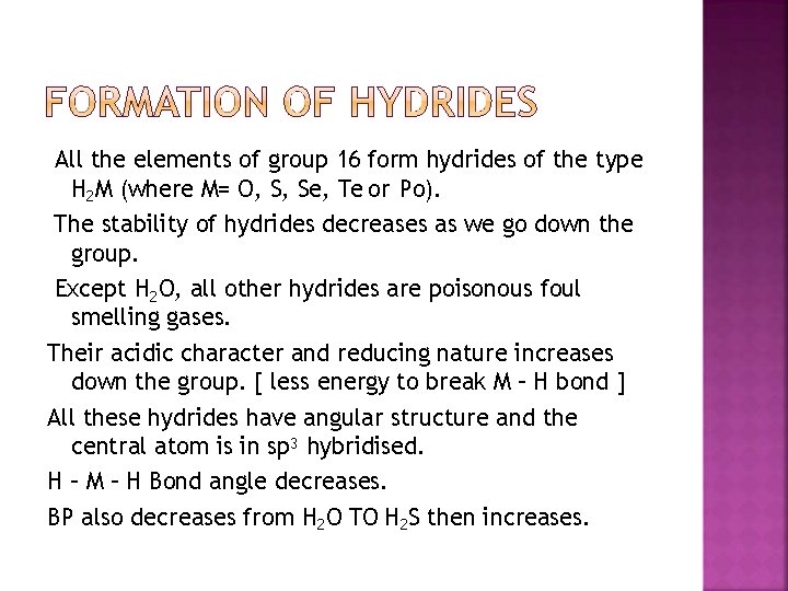 All the elements of group 16 form hydrides of the type H 2 M