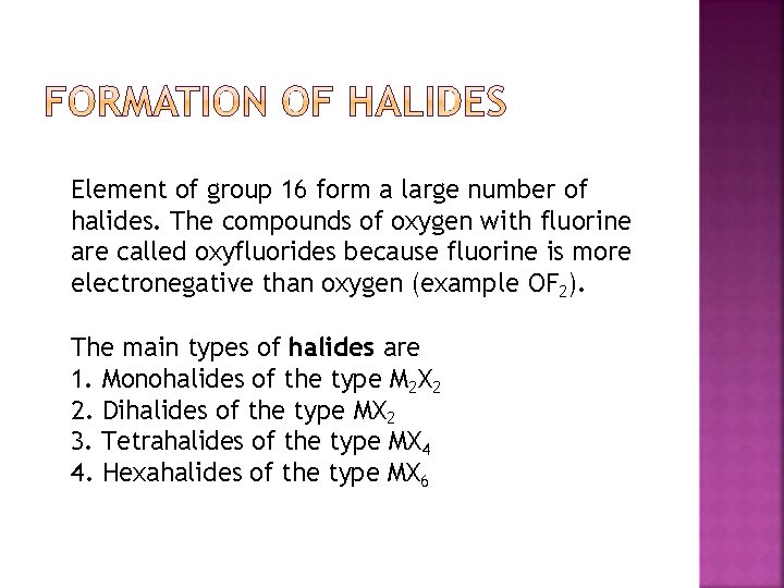 Element of group 16 form a large number of halides. The compounds of oxygen