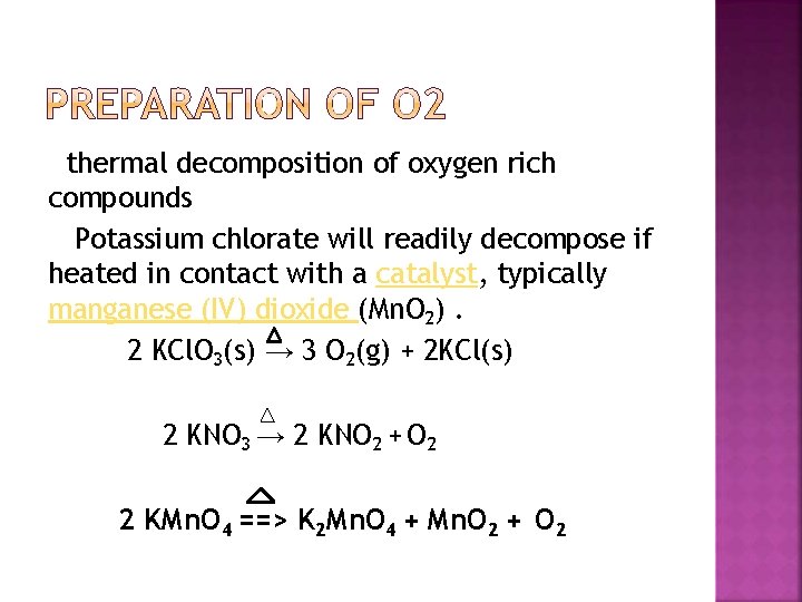 thermal decomposition of oxygen rich compounds Potassium chlorate will readily decompose if heated in