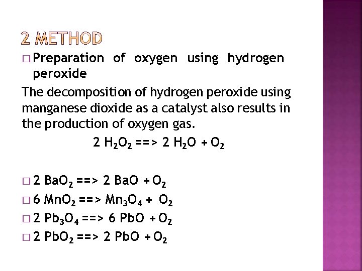 � Preparation of oxygen using hydrogen peroxide The decomposition of hydrogen peroxide using manganese