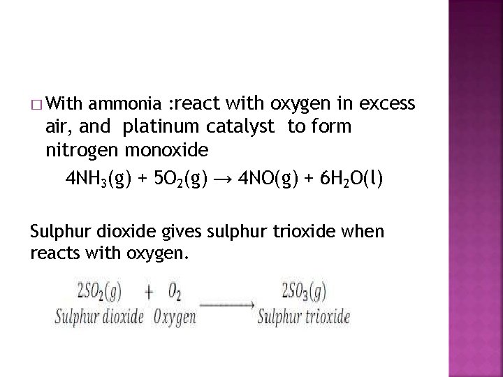 � With ammonia : react with oxygen in excess air, and platinum catalyst to