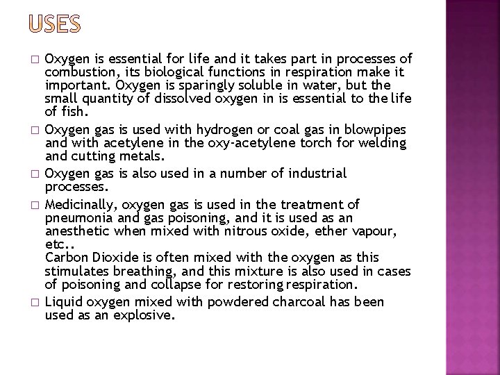 � � � Oxygen is essential for life and it takes part in processes