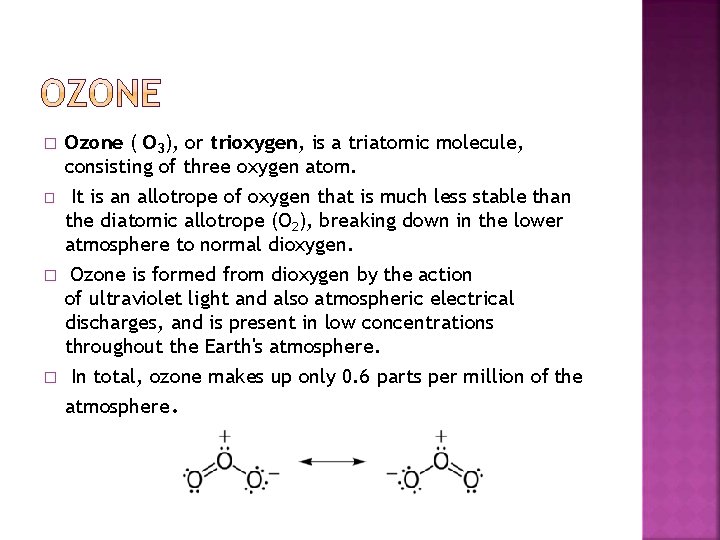 � � Ozone ( O 3), or trioxygen, is a triatomic molecule, consisting of
