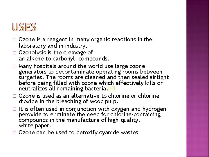 � � � Ozone is a reagent in many organic reactions in the laboratory