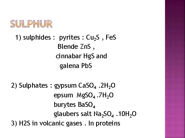 1) sulphides : pyrites : Cu 2 S , Fe. S Blende Zn. S