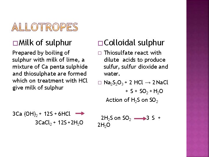 � Milk of sulphur Prepared by boiling of sulphur with milk of lime, a