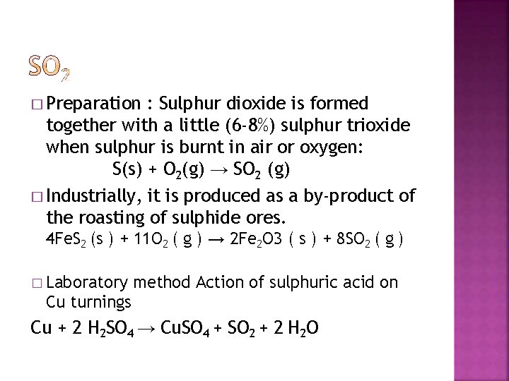 � Preparation : Sulphur dioxide is formed together with a little (6 -8%) sulphur