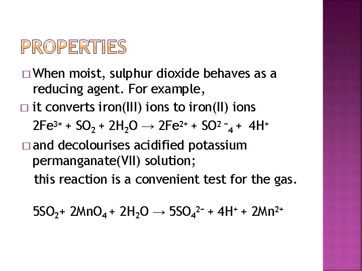 � When moist, sulphur dioxide behaves as a reducing agent. For example, � it