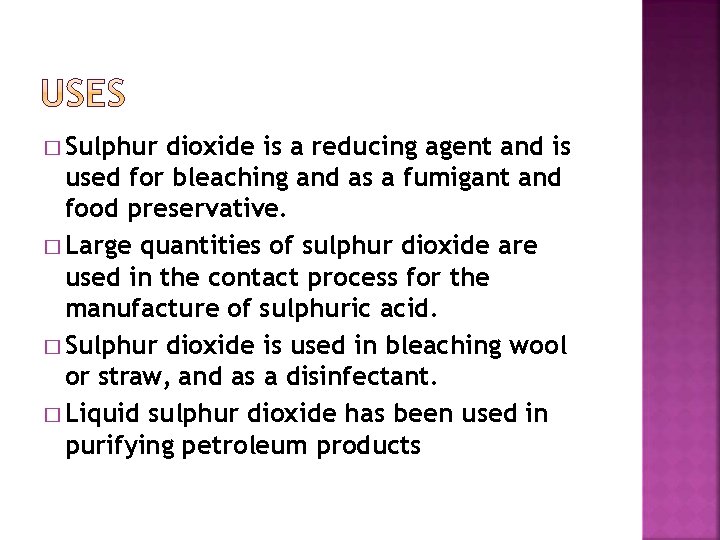 � Sulphur dioxide is a reducing agent and is used for bleaching and as