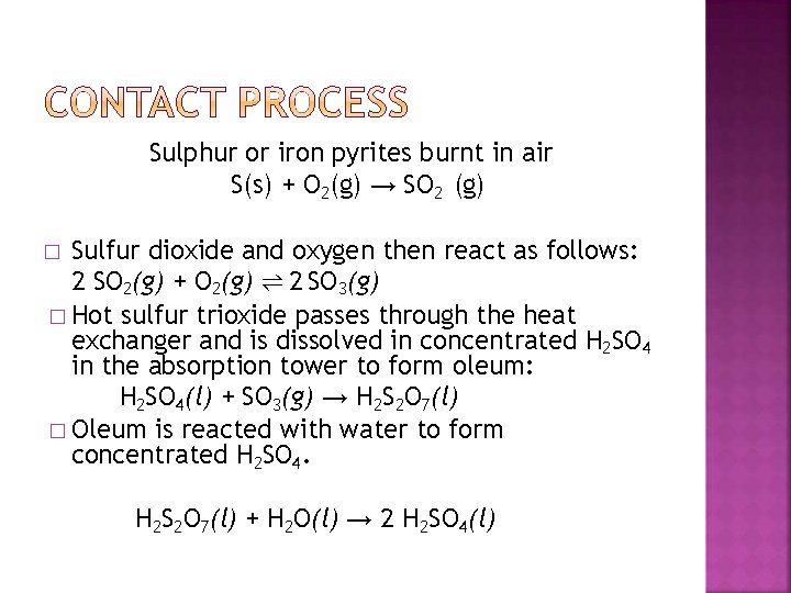 Sulphur or iron pyrites burnt in air S(s) + O 2(g) → SO 2