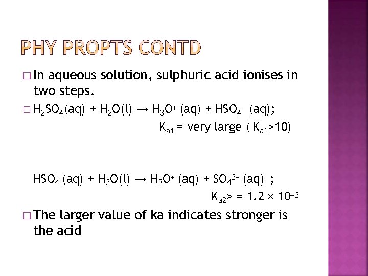 � In aqueous solution, sulphuric acid ionises in two steps. � H 2 SO