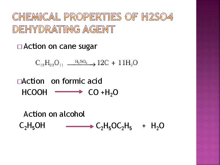� Action on cane sugar �Action on formic acid HCOOH CO +H 2 O