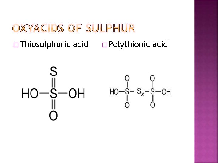 � Thiosulphuric acid � Polythionic acid 