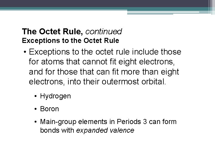 The Octet Rule, continued Exceptions to the Octet Rule • Exceptions to the octet